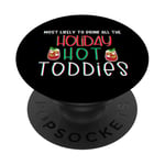 Most likely to drink all the holiday hot toddies shots drink PopSockets Adhesive PopGrip