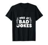 Pro At Bad Jokes Funny Dad Humor For Fathers T-Shirt