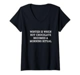 Womens Winter Is When Drinking Chocolate Becomes A Morning Ritual V-Neck T-Shirt