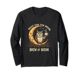 Hoot for the Moon Brew at Noon | Owl & Coffee Lover Design Long Sleeve T-Shirt