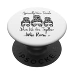 Apparemment We're Trouble When We are Together Who Knew Funny PopSockets PopGrip Adhésif