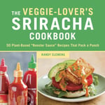 Veggie-lovers sriracha cookbook 9781607744603