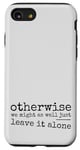 iPhone SE (2020) / 7 / 8 Just Leave It Alone! Climate Action Sarcastic Provocation Case