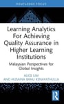 Learning Analytics for Achieving Quality Assurance in Higher Learning Institutions  Malaysian Perspectives for Global Insights