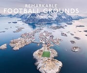 Remarkable Football Grounds: An illustrated guide to the world’s perfect soccer pitches – shortlisted for the Illustrated Sports Book of the Year