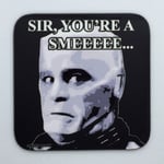 SIR, YOU'RE A SMEEEEE - Red Dwarf Coaster / Bar Mat - Sturdy, Gloss, Original