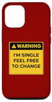 iPhone 14 Relationship status I'm Single Feel Free To Change Date Love Case