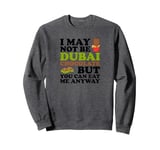 I May Not Be Dubai Chocolate, But... | Sweatshirt