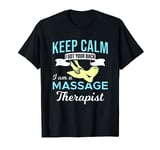 Keep Calm I Got Your Back I Am A Massage Therapist T-Shirt