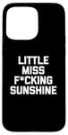 iPhone 15 Pro Max Little Miss Fucking Sunshine T-Shirt funny saying sarcastic Case