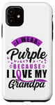 iPhone 11 Alzheimer's Dementia Awareness Support Grandpa I Wear Purple Case