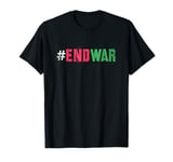 Campaign END WAR Peace Say No To Bloodshed Anti Fighting T-Shirt