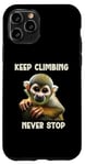 iPhone 11 Pro Squirrel Monkey Keep Climbing Never Stop Motivational Case