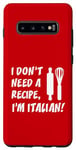 Coque pour Galaxy S10+ Je n'ai pas besoin d'une recette Je suis italien drôle de cuisine