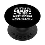 It's A Gaming Thing You Wouldn't Understand - Gaming Console PopSockets Adhesive PopGrip