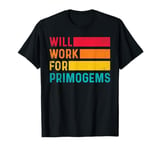 will work for primogems funny gaming gamer RGB mobile game T-Shirt