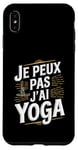 Coque pour iPhone XS Max Je Peux Pas J’ai Yoga Homme Humour Relaxation Cadeau Drôle