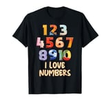 I Love Numbers Mathematics Maths Day Numbers Day T-Shirt