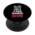 Dog Name Echo Design - All You Need is Love! PopSockets Adhesive PopGrip