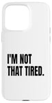 Coque pour iPhone 15 Pro Max Déguisement humoristique blanc avec inscription « I'm not that tired »