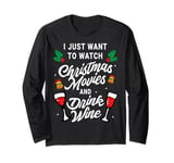 I Just Want To Watch Christmas Movies And Drink Wine Long Sleeve T-Shirt