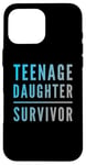 iPhone 16 Pro Max Parenting Teenage Daughter Quotes Teenage Daughter Survivor Case