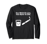 Too Weird to Live, Too Rare to Die - 70s Hippie Quote Long Sleeve T-Shirt