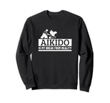 Aikido Is My Break From Reality Funny Aikido Sweatshirt