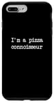 Coque pour iPhone 7 Plus/8 Plus I'm a pizza connaisseur Funny Pizza Minimalist Typewriting