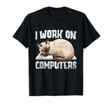 I Work On Computers Siamese Cat Meezer T-Shirt