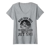 Womens Move Over Boys This old man shows you how to ride a jet ski V-Neck T-Shirt