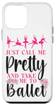 iPhone 12 mini Ballet Dancer Dance Girl Ballerina Just Call Me Pretty And Case