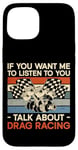 iPhone 15 Drag Racing Race Car Retro Vintage If You Want Me To Listen Case