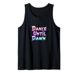 Dance Until Dawn Rave Techno DJ Tank Top