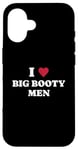 iPhone 16 funny i (heart) love big booty men quote Case