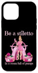 Coque pour iPhone 12 mini Soyez un stiletto dans une pièce pleine d'escarpins talons roses Lady Boss