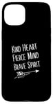 Coque pour iPhone 15 Plus Kind Heart Fierce Mind Brave Spirit T-shirt inspirant cool