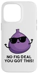 iPhone 14 Pro Max No Fig Deal You Got This Funny Fruit Pun Case