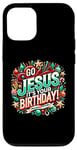 iPhone 12/12 Pro Go Jesus Its Your Birthday Funny Jesus Christmas Xmas Case