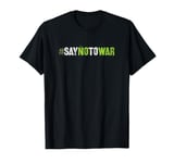 Protest SAY NO TO WAR Heal End Fight Say No To Bloodshed T-Shirt