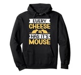 Every Cheese Has Its Mouse Pullover Hoodie