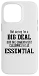 iPhone 14 Pro Max Not Saying I'm A Big Deal Government Classifies Me Essential Case