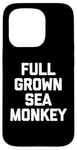 iPhone 15 Pro Full Grown Sea Monkey - Funny Saying Sarcastic Cool Novelty Case