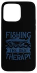 Coque pour iPhone 15 Pro Max Best Fun Adult Men Humour Fishing The Best Therapy