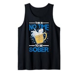 This Is No Time To Be Sober |||--- Tank Top