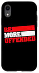 iPhone XR Ironic Be More Offended Unwoke Meme Case