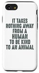 Coque pour iPhone SE (2020) / 7 / 8 Animal Advocate : rien n'empêche l'homme d'être gentil avec les animaux