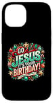 iPhone 14 Go Jesus Its Your Birthday Funny Jesus Christmas Xmas Case