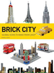 B.E.S. Publishing Elsmore, Warren Brick City: Global Icons to Make from Lego (Brick...Lego)