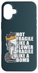 iPhone 16 Plus Ruth Bader Ginsburg NOT FRAGILE LIKE A FLOWER BOMB RBG Meme Case